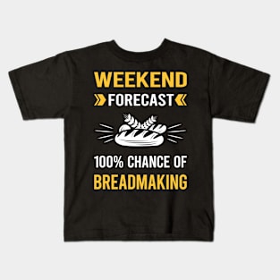 Weekend Forecast Breadmaking Bread Making Kids T-Shirt